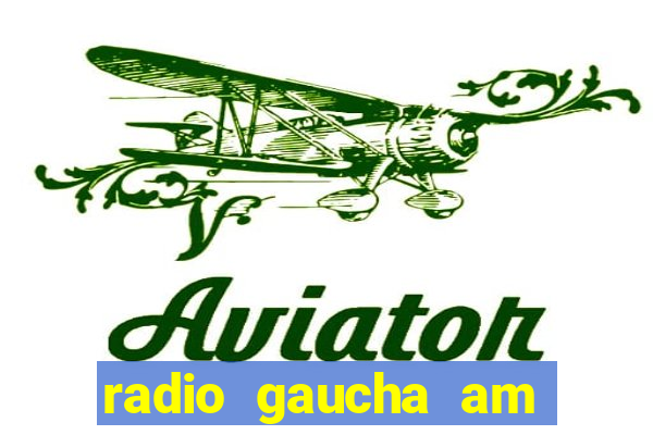 radio gaucha am 600 porto alegre rs